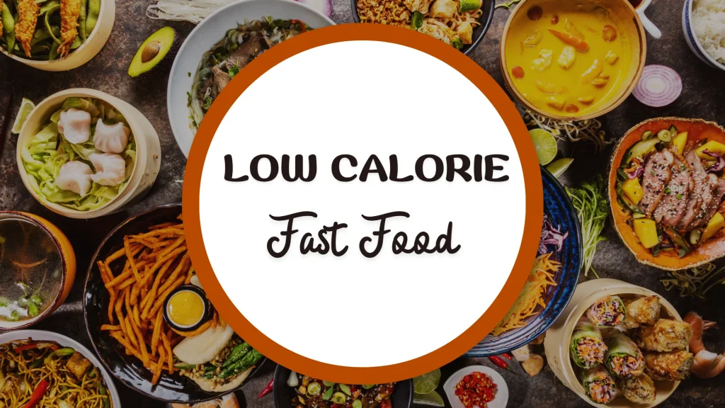 Low Calorie Fast Food